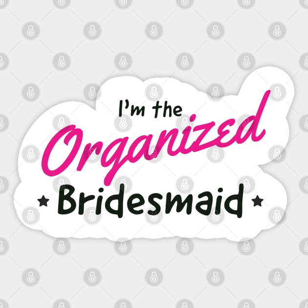 Bridesmaid the organized one Sticker by Bakr